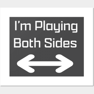 I'm Playing Both Sides Posters and Art